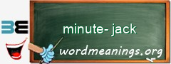 WordMeaning blackboard for minute-jack